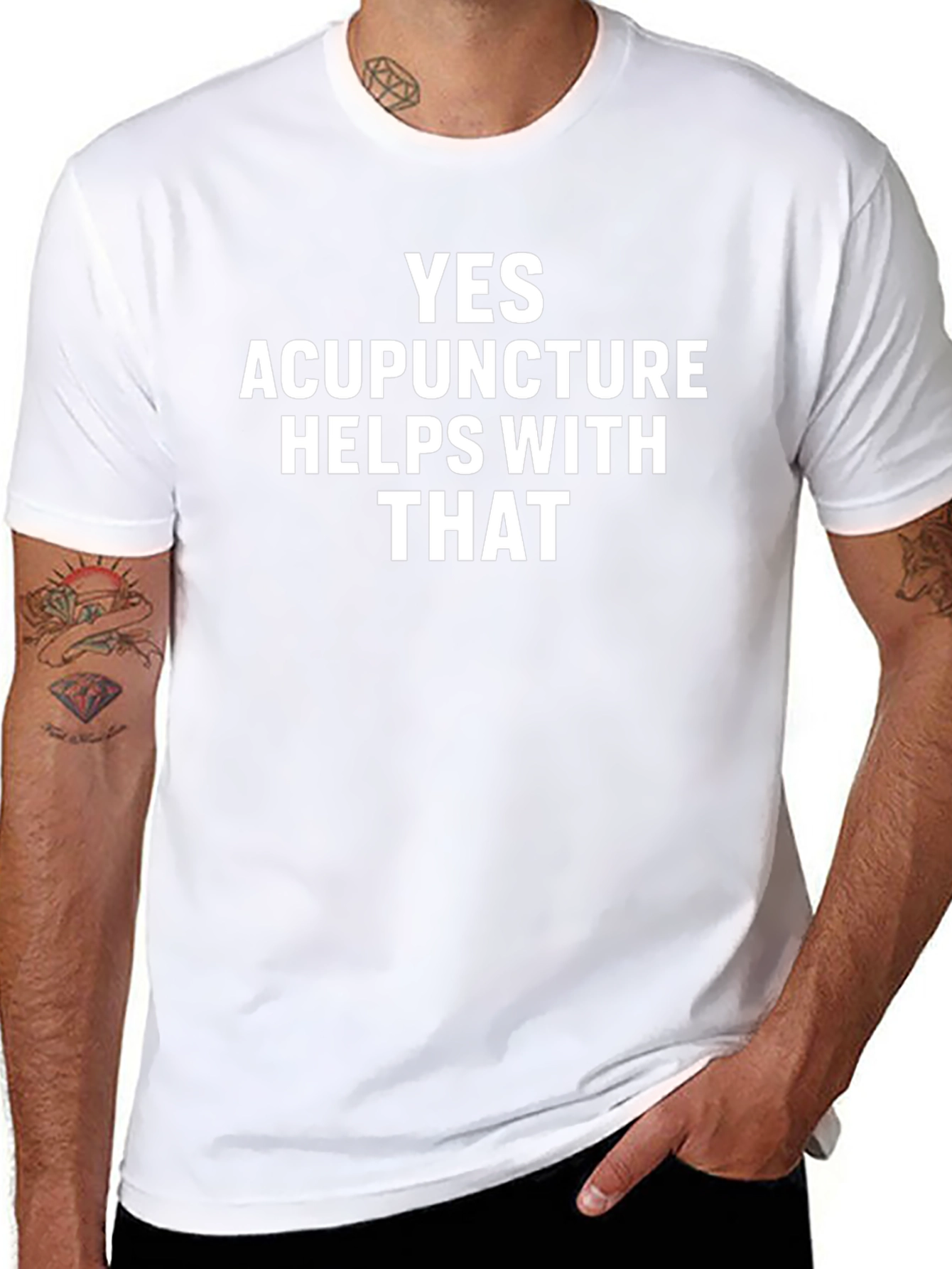 Acupuncture Humor T-Shirt: Yes Acupuncture Helps With That