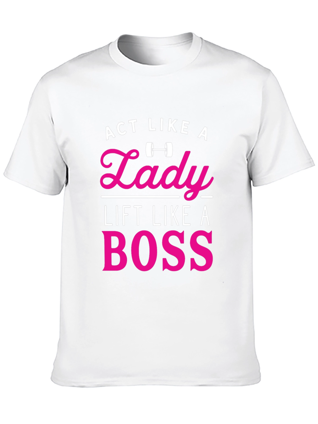Act Like a Lady Lift Like a Boss T-Shirt