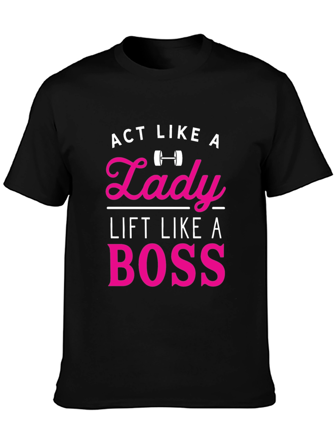 Act Like a Lady Lift Like a Boss T-Shirt