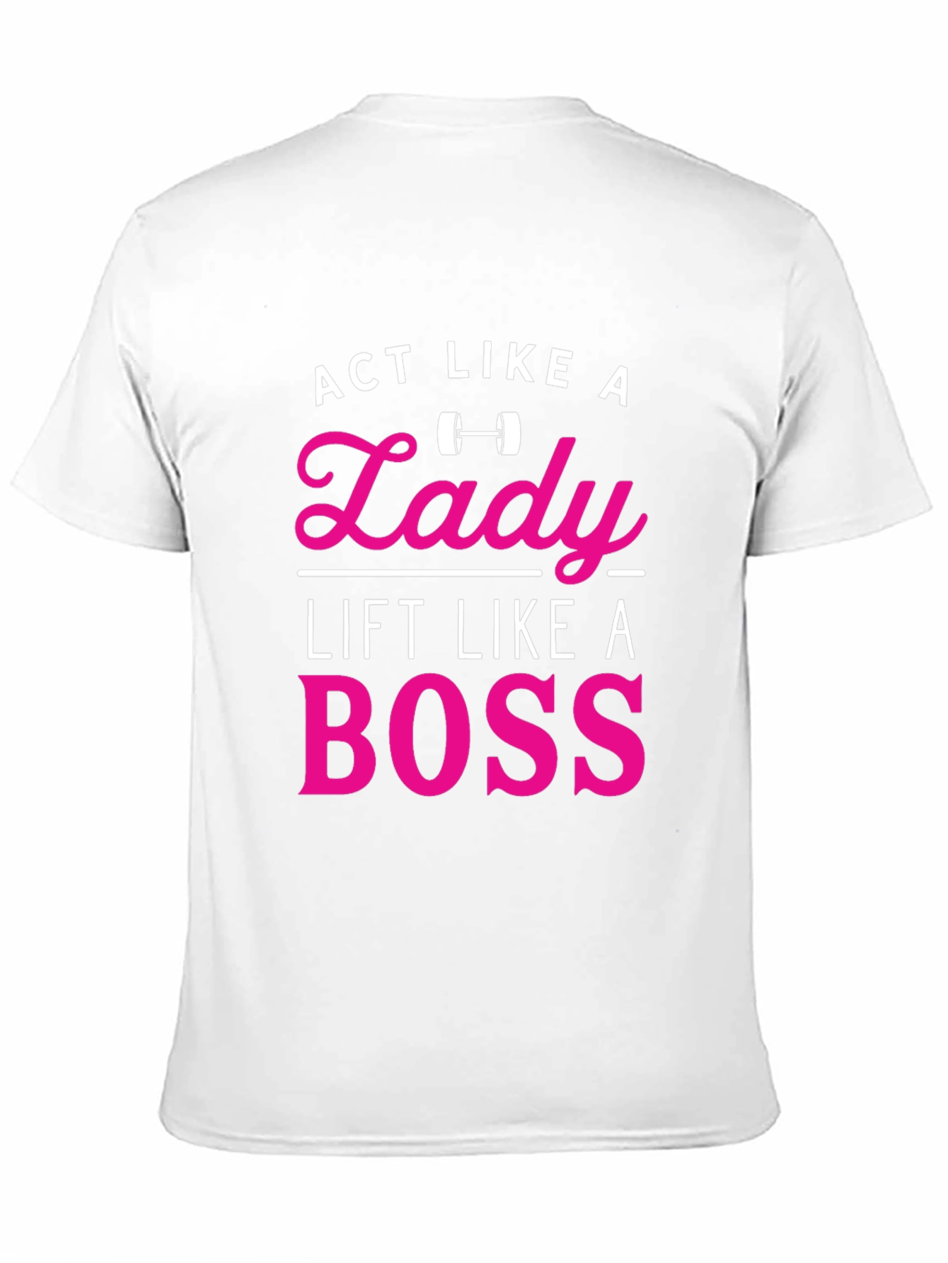 Act Like a Lady Lift Like a Boss T-Shirt