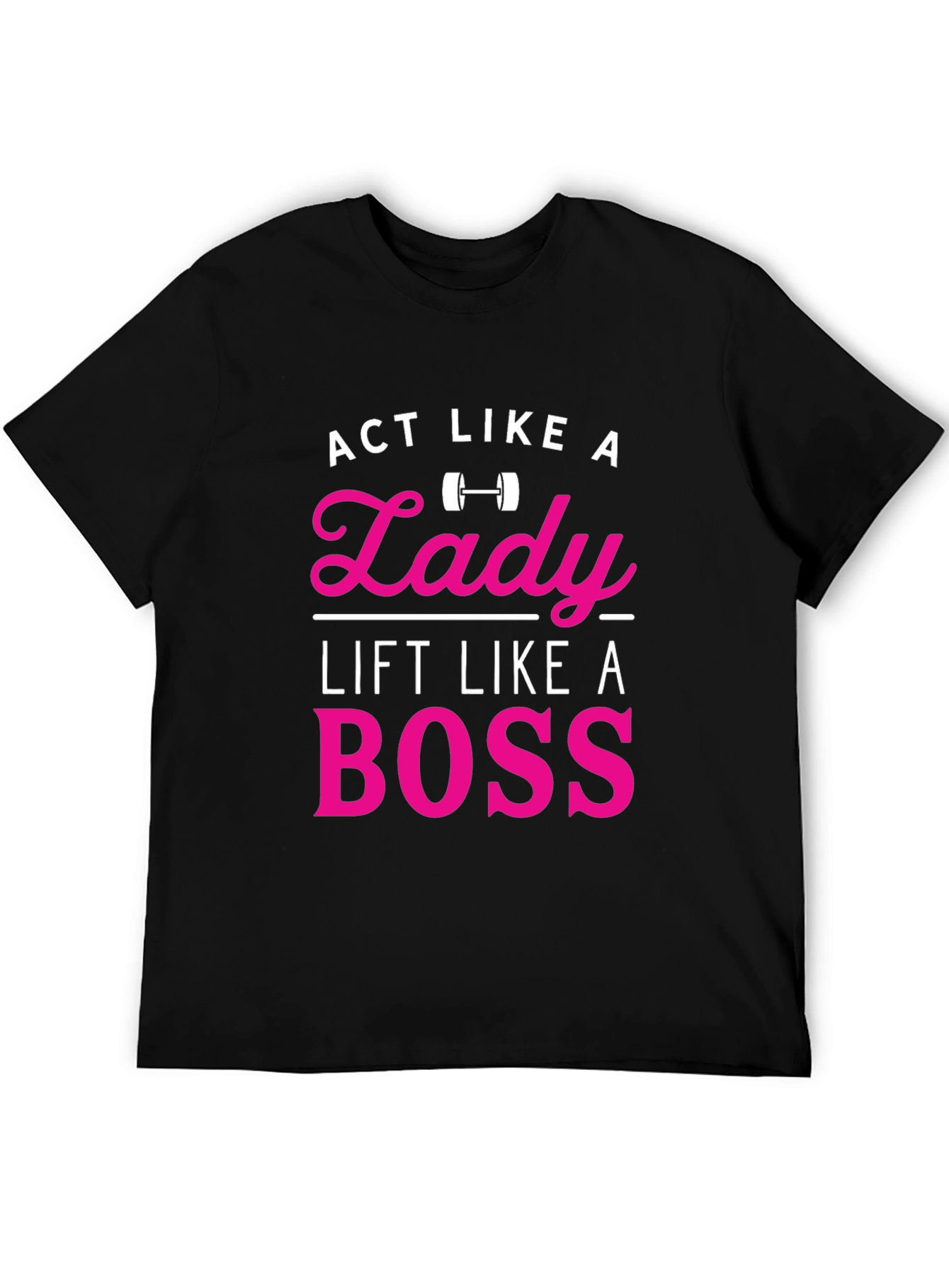 Act Like a Lady Lift Like a Boss T-Shirt