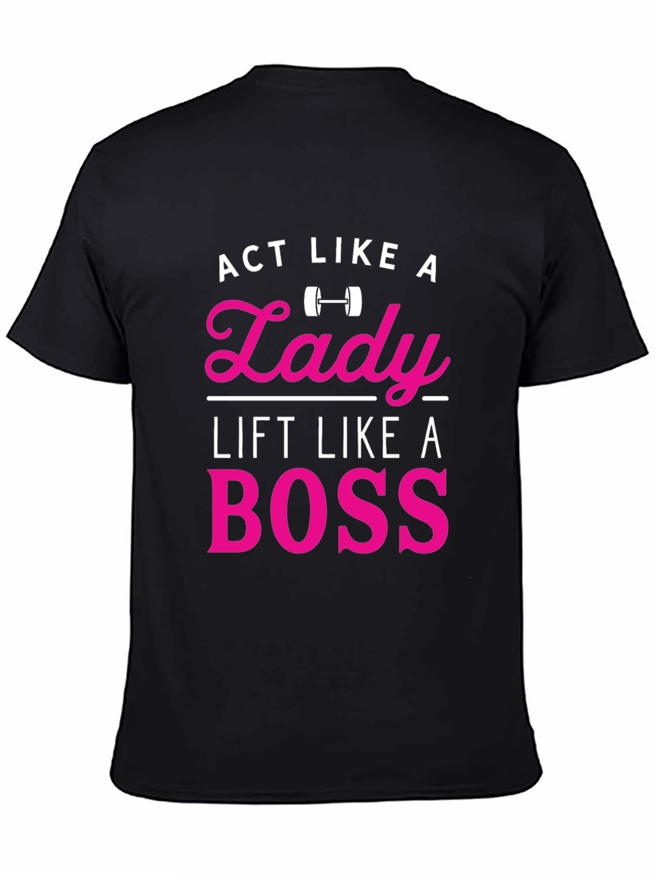 Act Like a Lady Lift Like a Boss T-Shirt