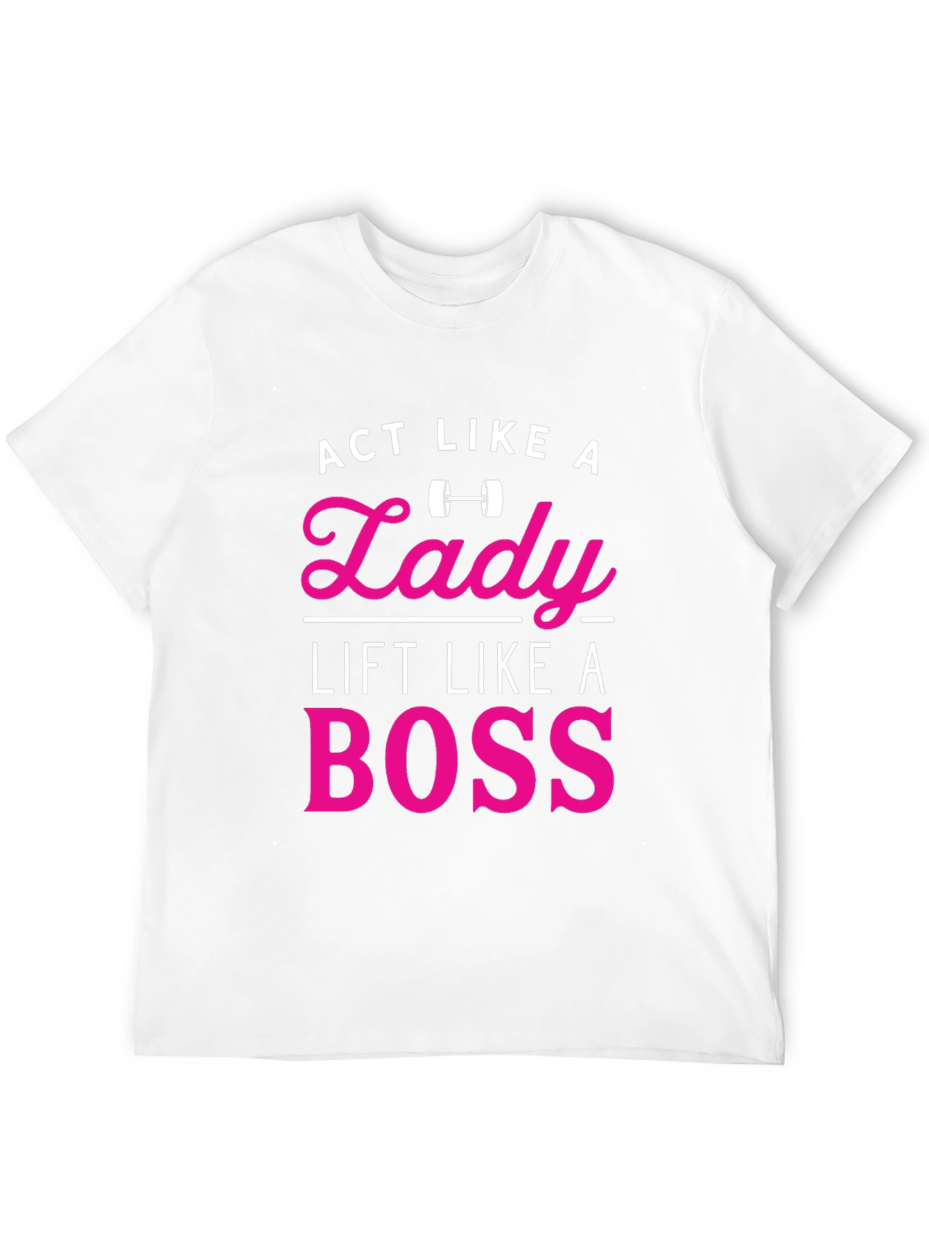 Act Like a Lady Lift Like a Boss T-Shirt