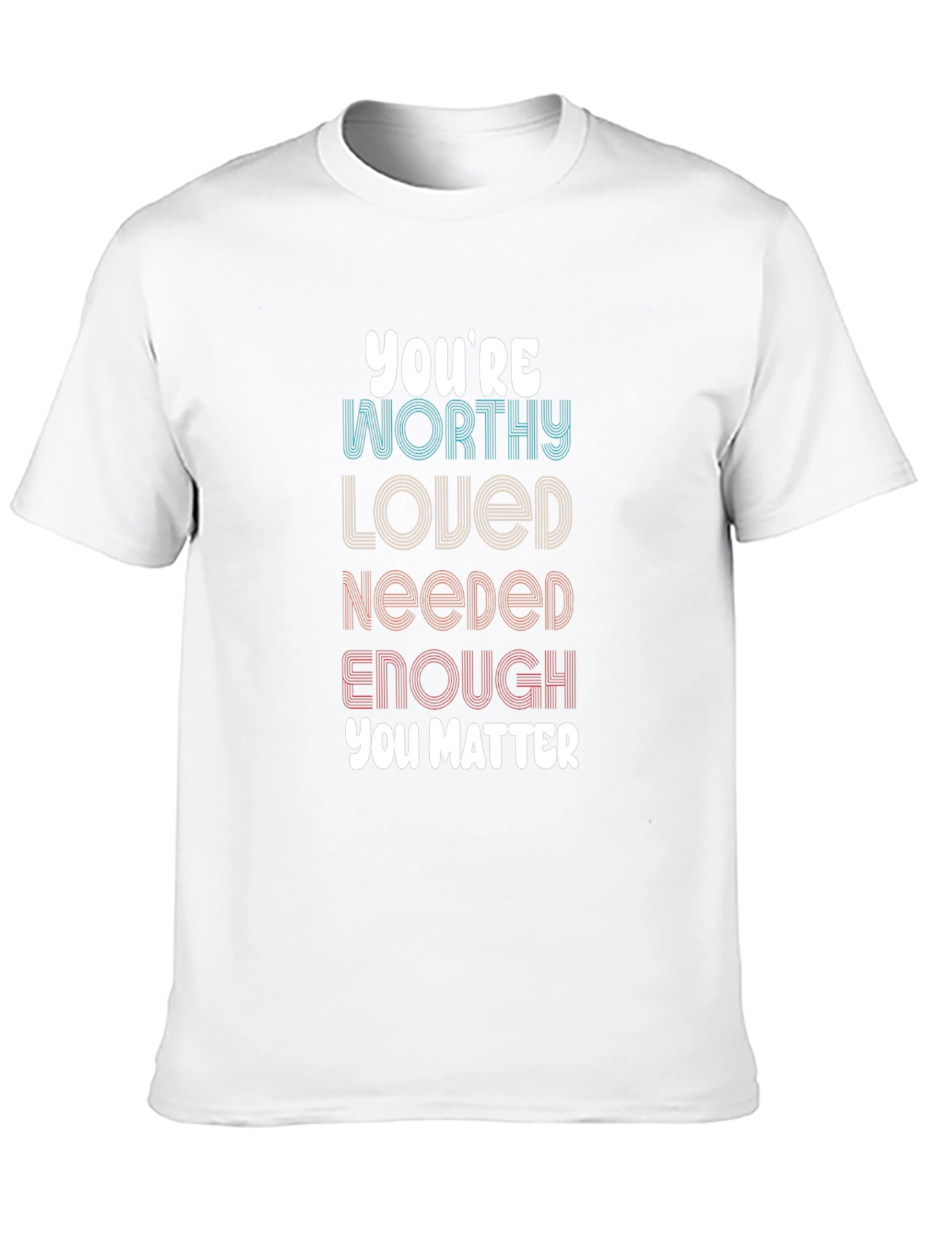 Affirming Graphic Tee - Youre Worthy Loved Needed