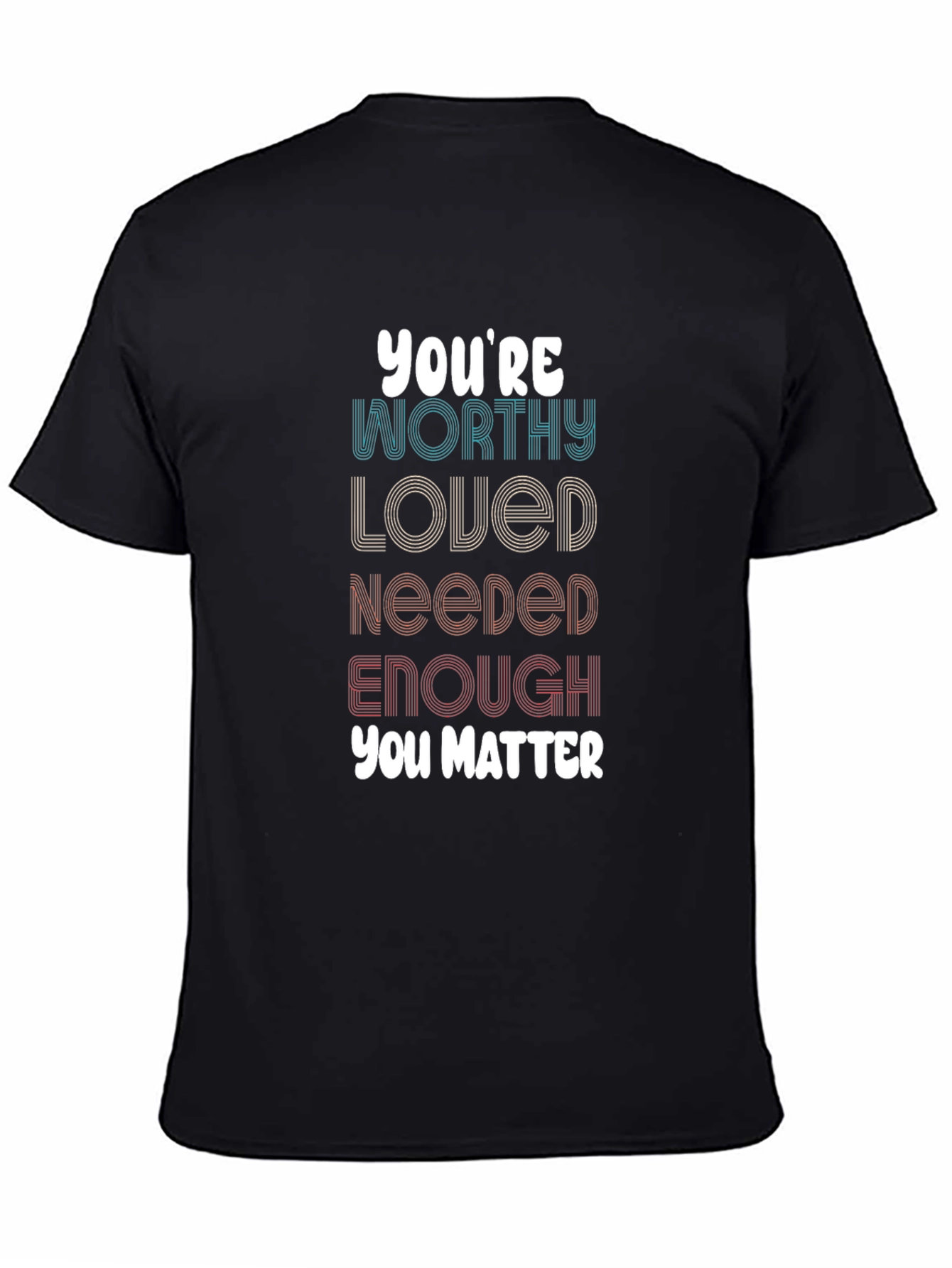 Affirming Graphic Tee - Youre Worthy Loved Needed