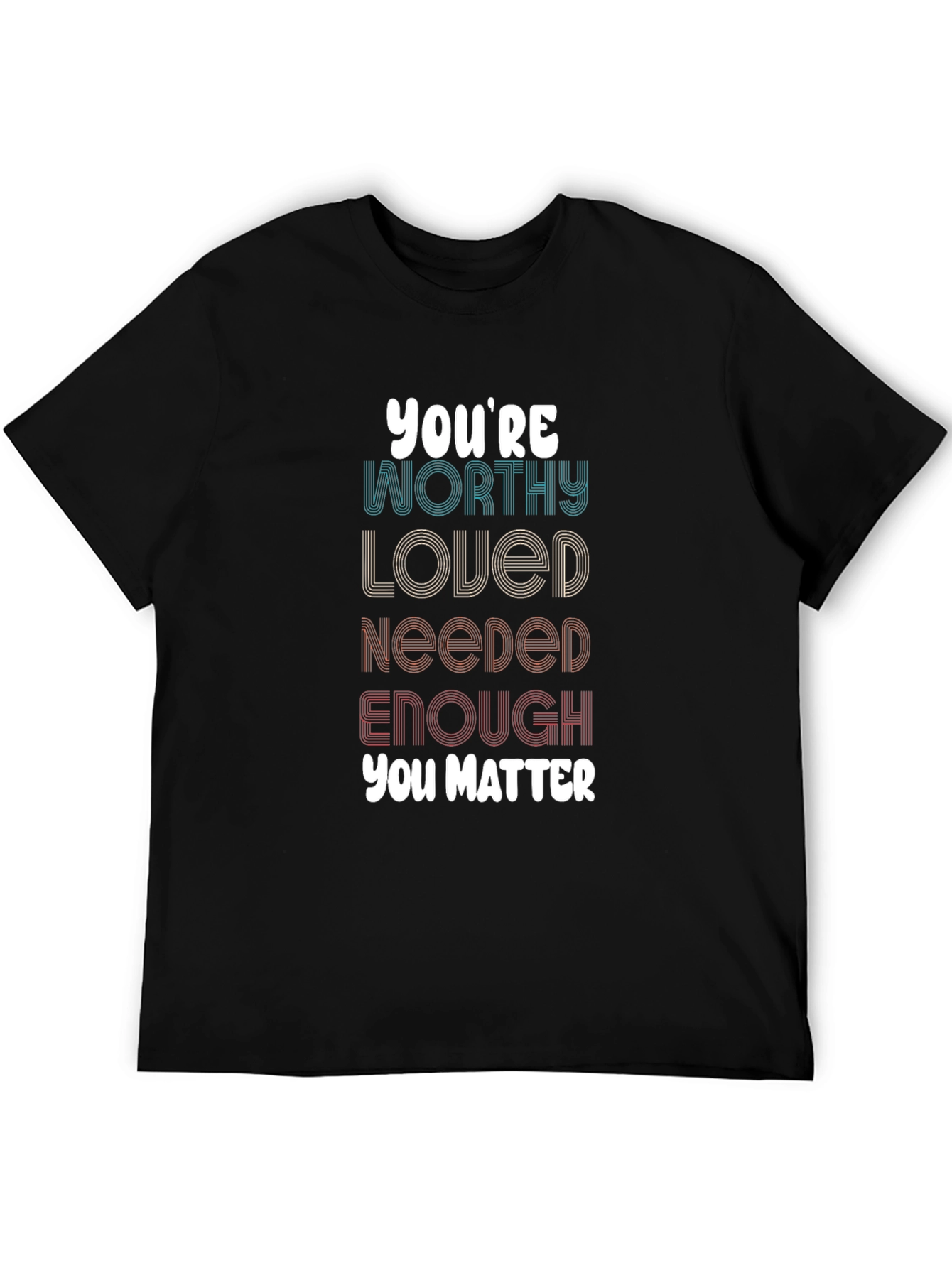 Affirming Graphic Tee - Youre Worthy Loved Needed