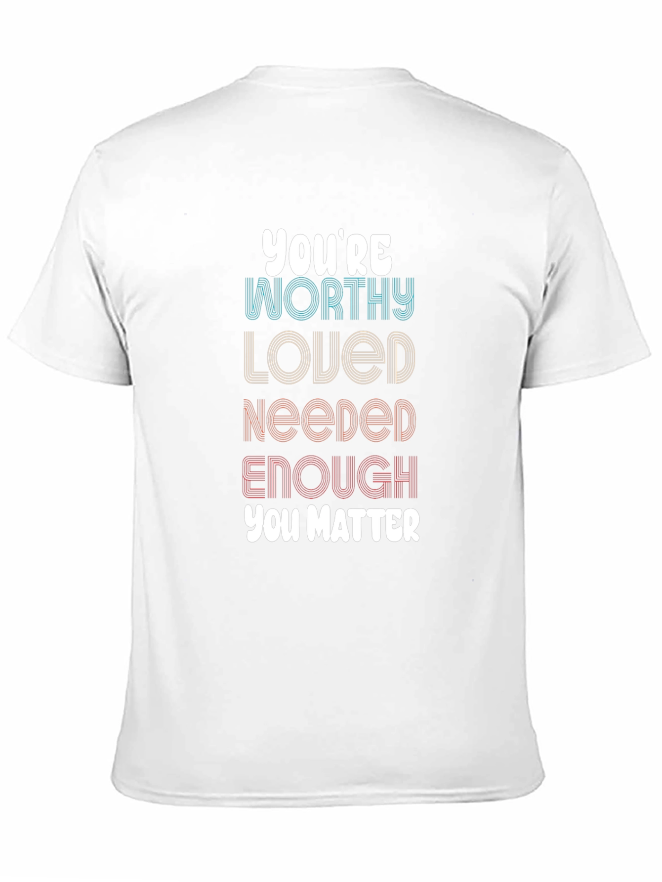 Affirming Graphic Tee - Youre Worthy Loved Needed