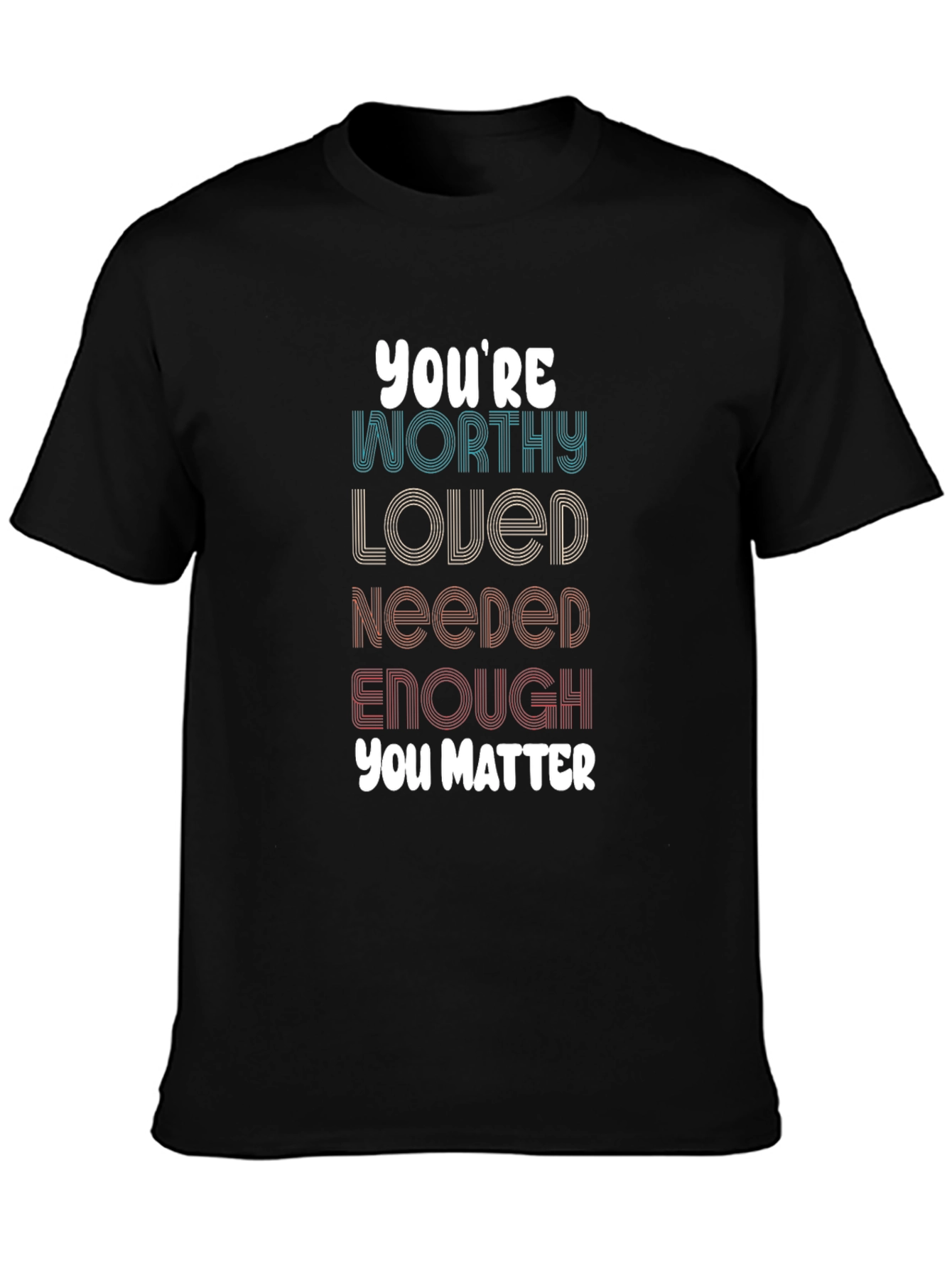 Affirming Graphic Tee - Youre Worthy Loved Needed