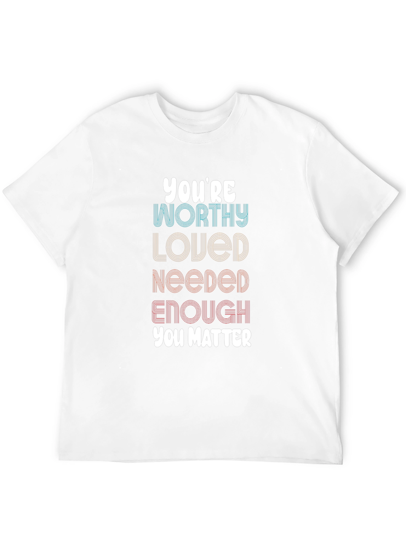 Affirming Graphic Tee - Youre Worthy Loved Needed